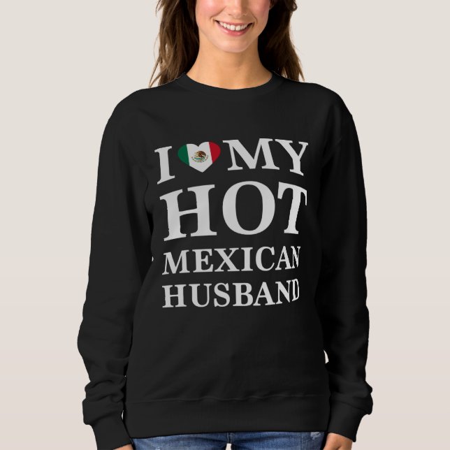 Moletom I Love My Hot Mexican Husband Cute Relationship (Frente)
