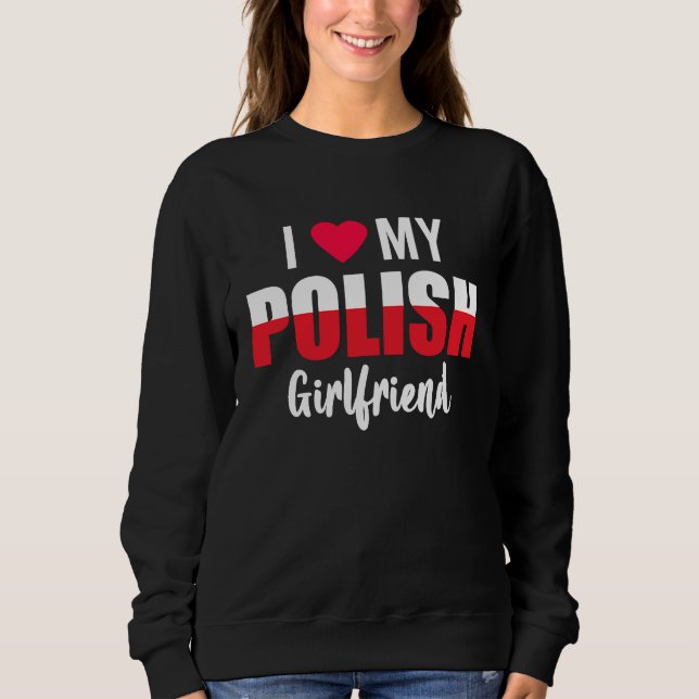 Moletom I Love My Polish Girlfriend Valentines Day (Frente)
