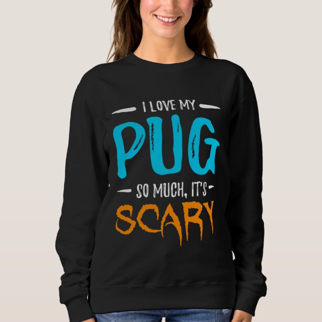 Moletom I Love My Pug Dog Mom Scary Halloween (Frente)