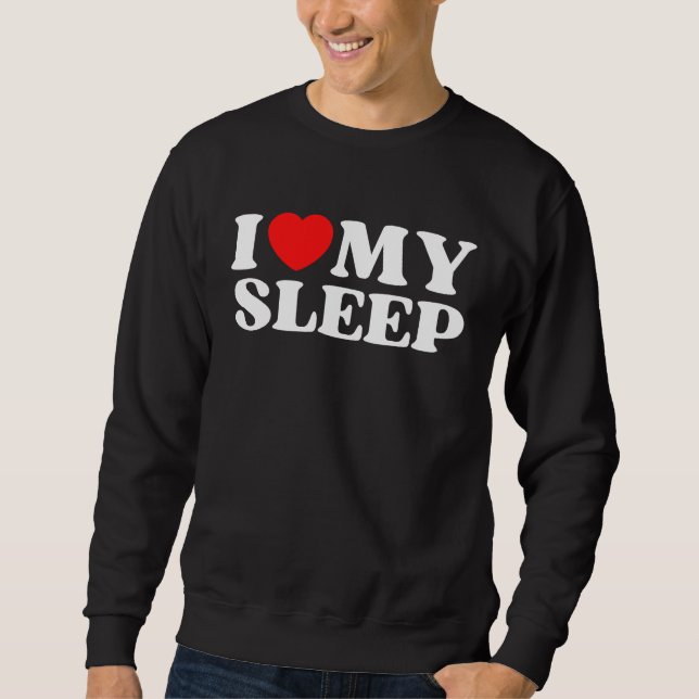 Moletom I Love My Sleep  Valentine's Day (Frente)