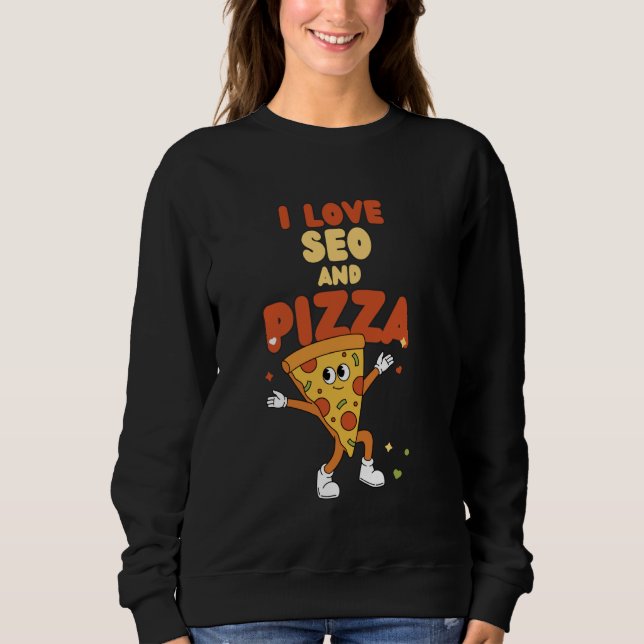 Moletom I Love SEO And Pizza Digital Marketing Search Engi (Frente)