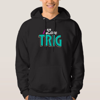 Moletom I Love Trig  Trig