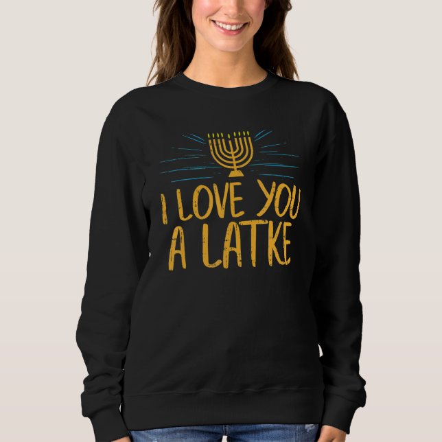 Moletom I Love You A Latke  Jewish Pun Hanukkah Chanukah (Frente)