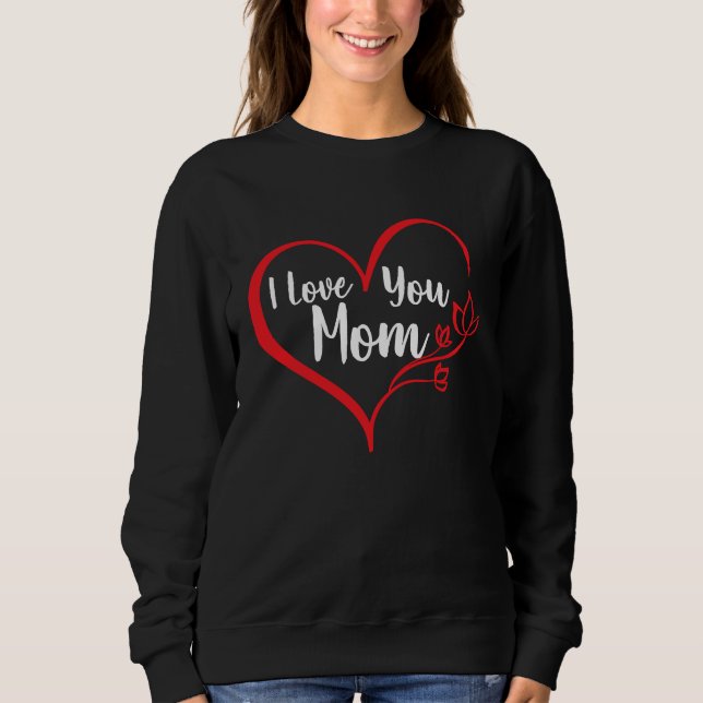 Moletom I Love You Mom Mother's Day Mom Lover Quote (Frente)
