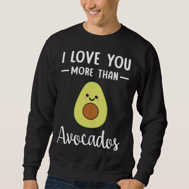 Moletom I Love You More Than Avocados  Avocado Pun (Frente)