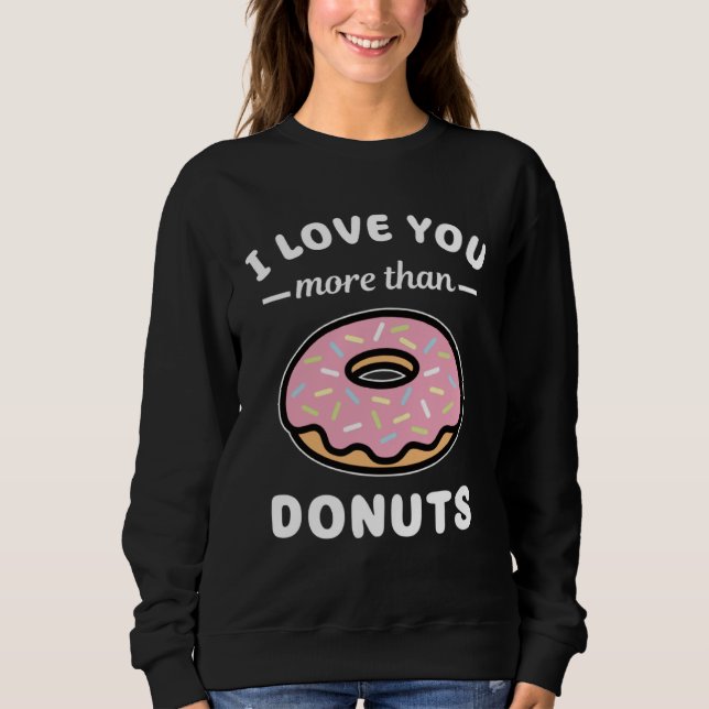Moletom I Love You More Than Donuts  Doughnut Pun (Frente)
