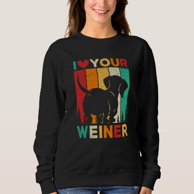 Moletom I Love Your Wiener Dachshund Dog (Frente)