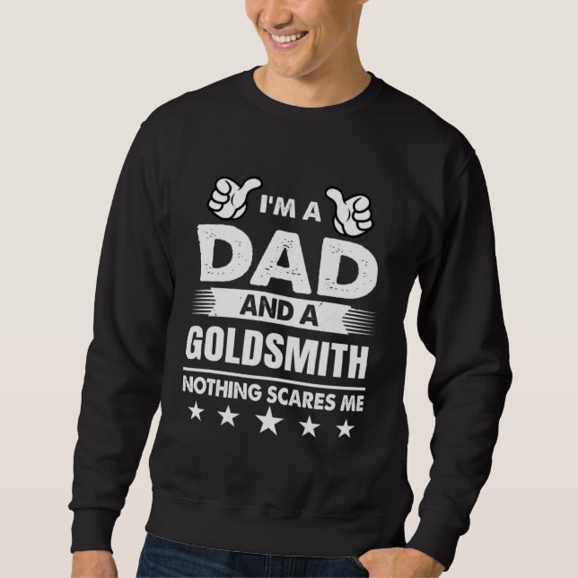 Moletom I m A Dad And A Goldsmith Nothing Scares Me (Frente)