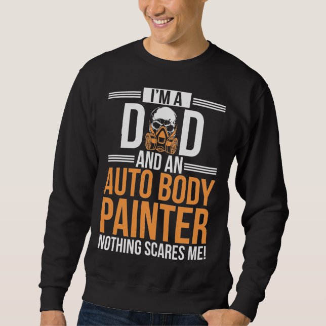 Moletom I m A Dad And An Auto Body Painter Automotive Pain (Frente)
