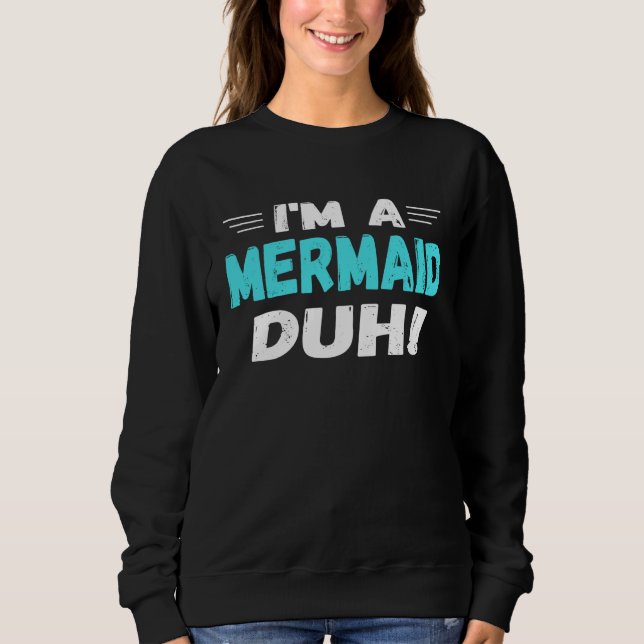 Moletom I m a Mermaid Duh Halloween Costume (Frente)