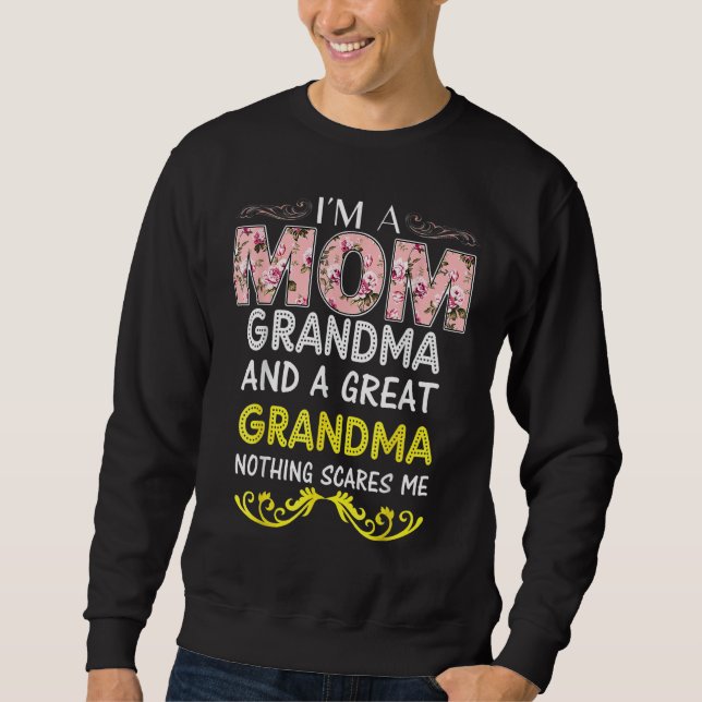 Moletom I m A Mom Grandma And A Great Grandma Nothing Scar (Frente)