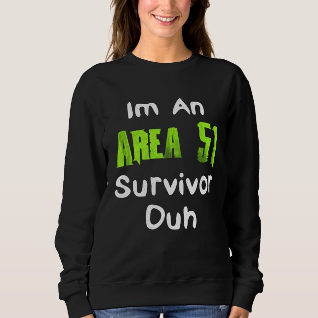 Moletom I m An Area 51 Survivor Duh  Costume (Frente)