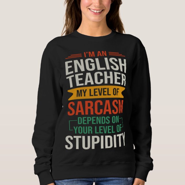 Moletom I m an English Teacher  Sarcastic Saying Quote (Frente)