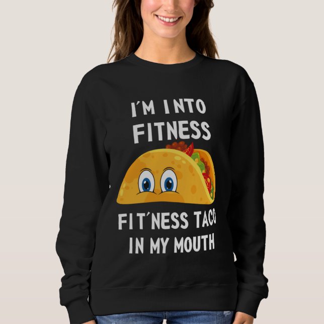Moletom I m Into Fitness Fit ness Taco In My Mouth Fitness (Frente)