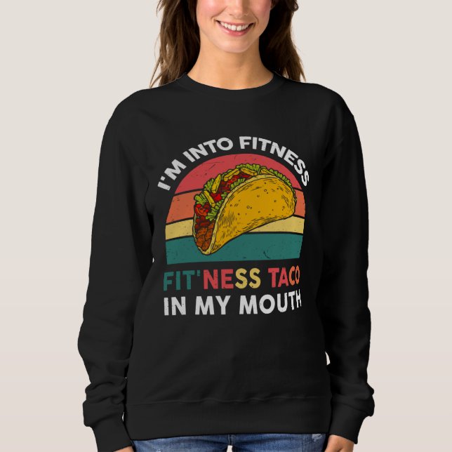 Moletom I m Into Fitness Taco In My Mouth Mexican Fiesta P (Frente)