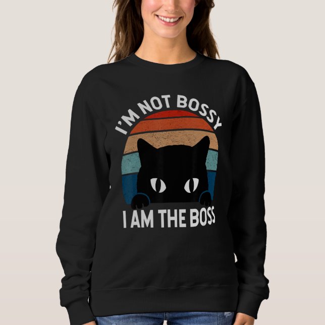 Moletom I m Not Bossy I Am The Boss  Cat Quotes And (Frente)