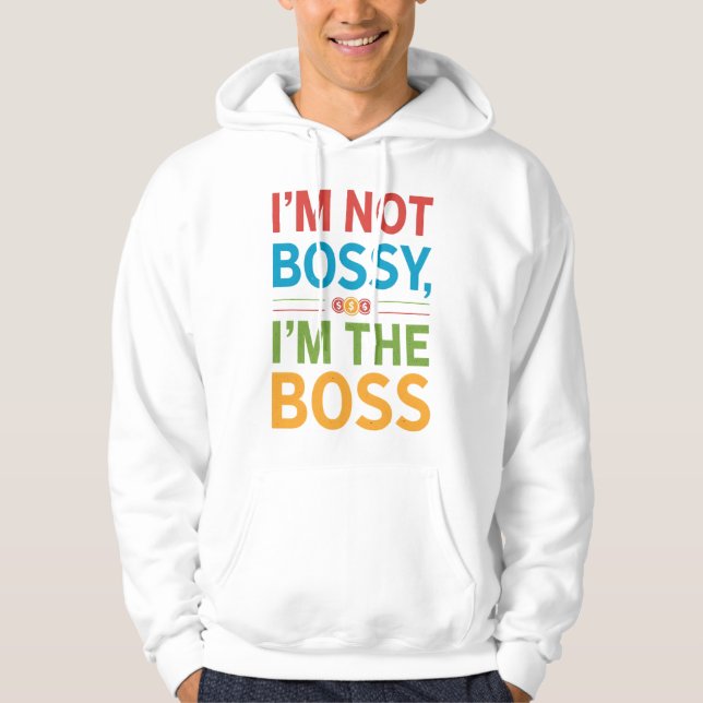 Moletom I’m Not Bossy I’m The Boss Hoodie (Frente)