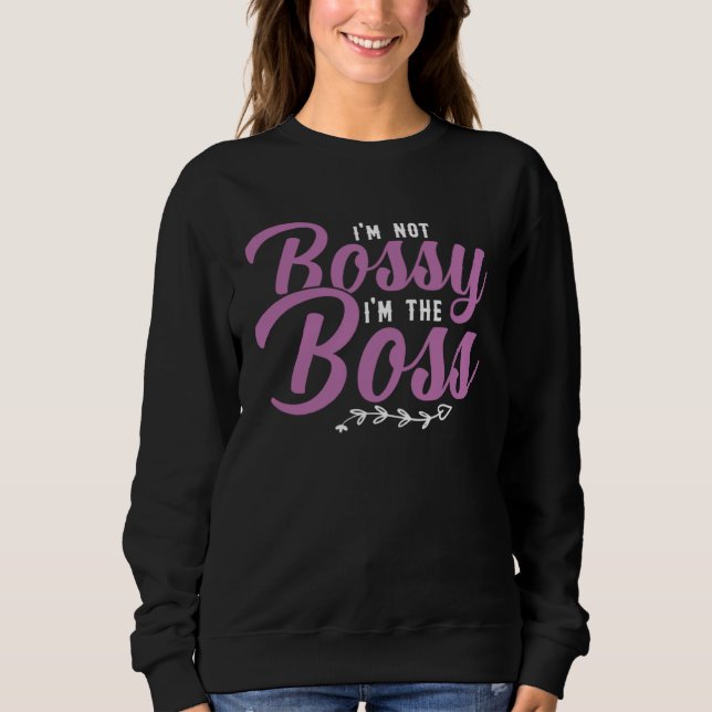 Moletom I m Not Bossy I m The Boss Sarcastic Bossy Sayings (Frente)