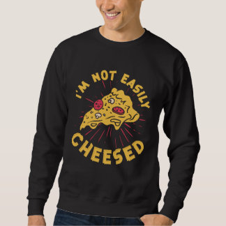Moletom I m Not Easily Cheesed Cheese Pizza Pun