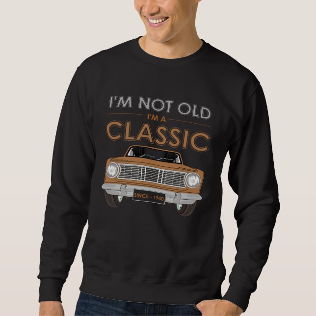 Moletom I M NOT OLD I M A CLASSIC Classy Classic Car (Frente)