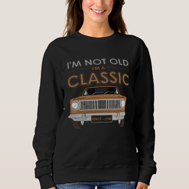 Moletom I M NOT OLD I M A CLASSIC Classy Classic Car (Frente)
