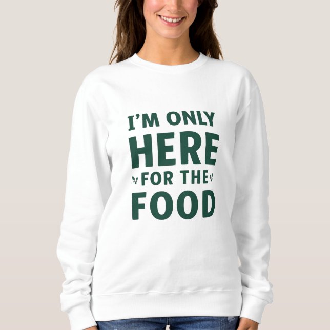 Moletom I’m Only Here for the Food Christmas (Frente)