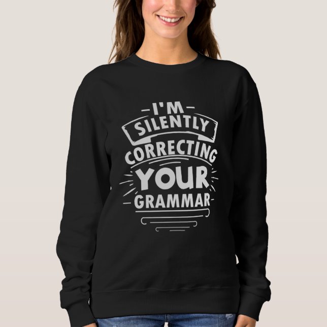 Moletom I m Silently Correcting Your Grammar  Graphic Tees (Frente)