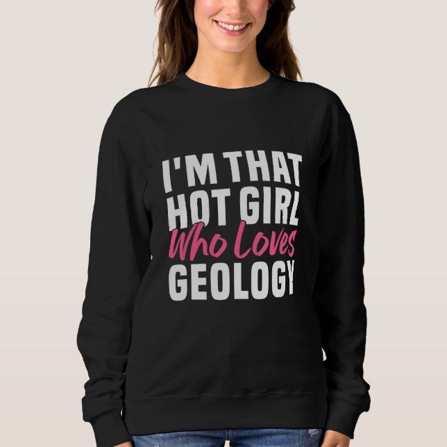 Moletom I m that hot girl who loves geology  Geologist Wom (Frente)