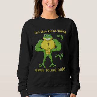 Moletom I m The Best Thing My Wife Ever Found Online Frog 