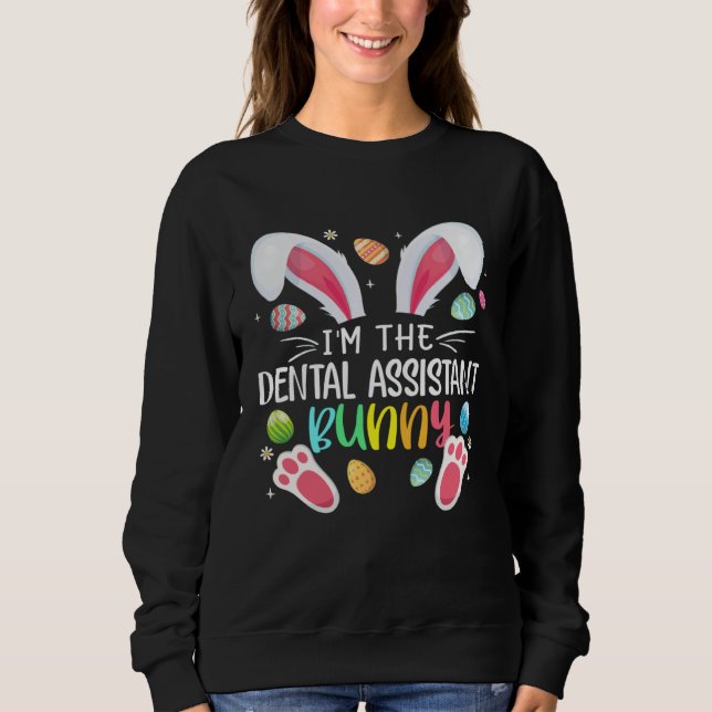 Moletom I m The Dental Assistant Bunny Easter Day Rabbit (Frente)