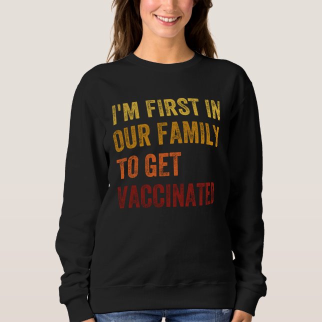 Moletom I m The First To Be Vaccinated 2021 Vaccine Immuni (Frente)