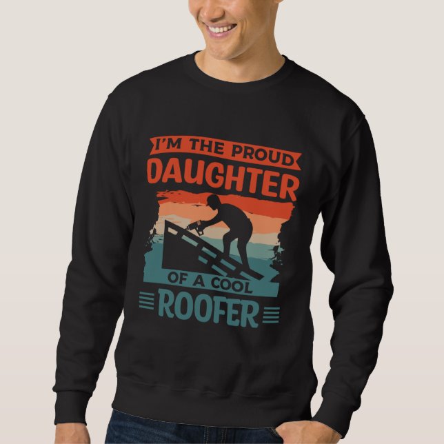 Moletom I m The Proud Daughter Of A Cool Roofer Roofing Ro (Frente)