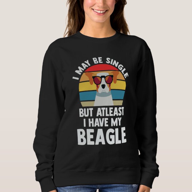 Moletom I may be single but atleast I have my beagle beagl (Frente)