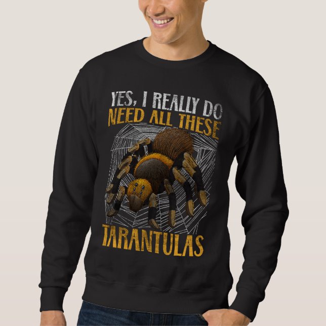 Moletom I need all these Tarantulas Tarantulas Collector T (Frente)