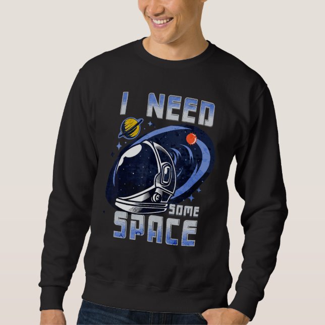 Moletom I Need Some Space Funny Galaxy Quote Outer Space L (Frente)