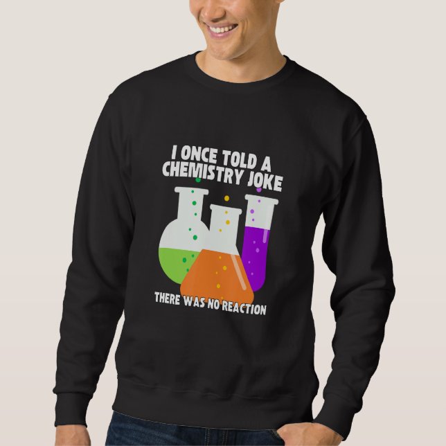 Moletom I Once Told A Chemistry Joke  Meme Chemist Humor (Frente)