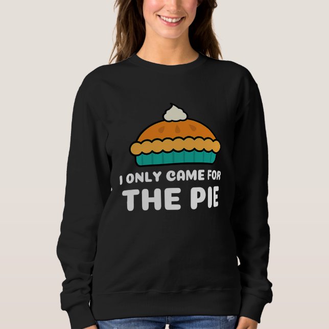 Moletom I Only Came for the Pie Retro Cool Pie (Frente)