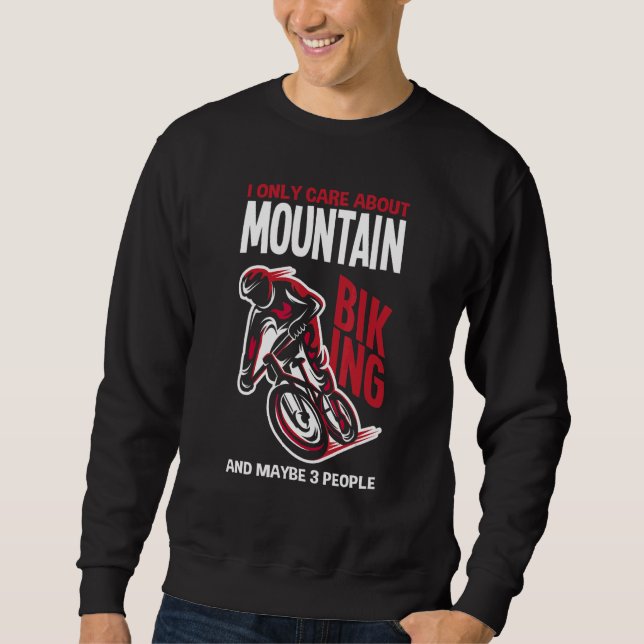 Moletom I Only Care About Is Mountain Biking And Maybe 3 P (Frente)