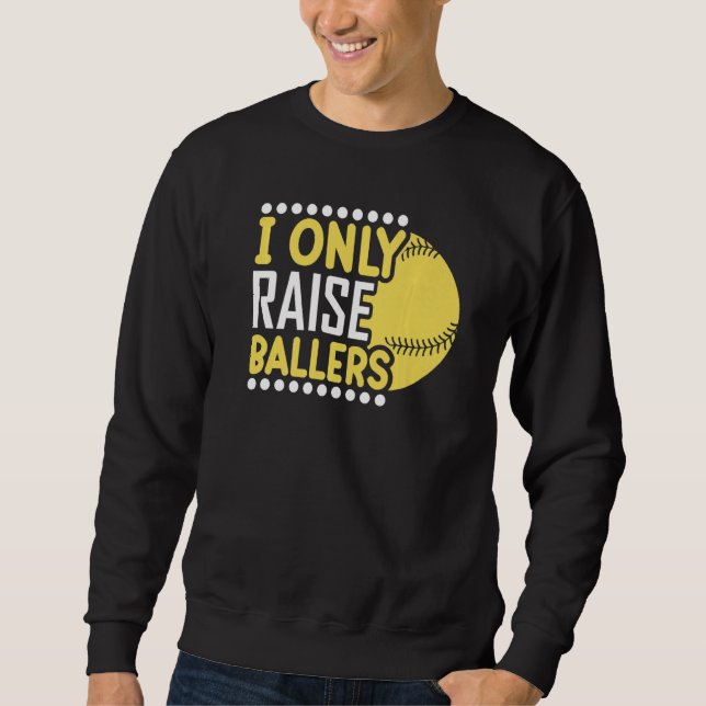 Moletom I Only Raise Ballers Softball Mom Player Mother's  (Frente)