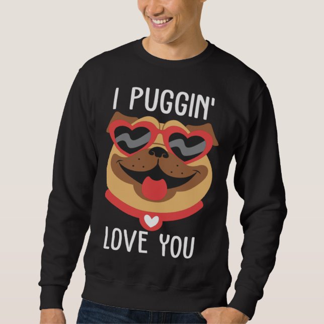 Moletom I Puggin Love You Pug Valentines Day Couples (Frente)