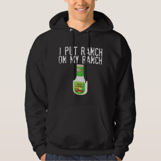 Moletom I Put Ranch On My Ranch Funny Condiment Dressing V