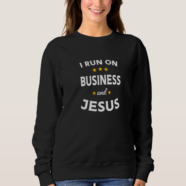 Moletom I Run on Business and Jesus Business Teacher (Frente)