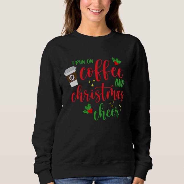 Moletom I Run On Coffee And Christmas Cheer  Saying Xmas (Frente)