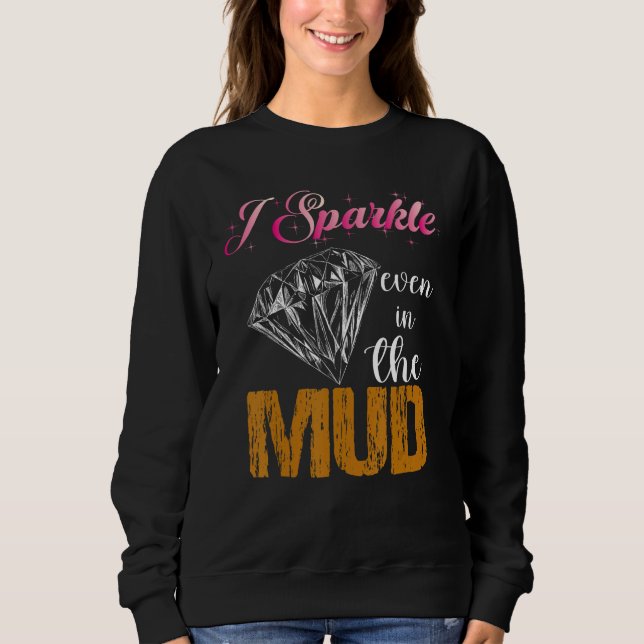 Moletom I Sparkle Even in Mud  Team Mudding Girls Run Prin (Frente)