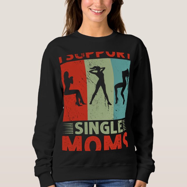 Moletom I Support Single Moms Offensive Rude Party (Frente)