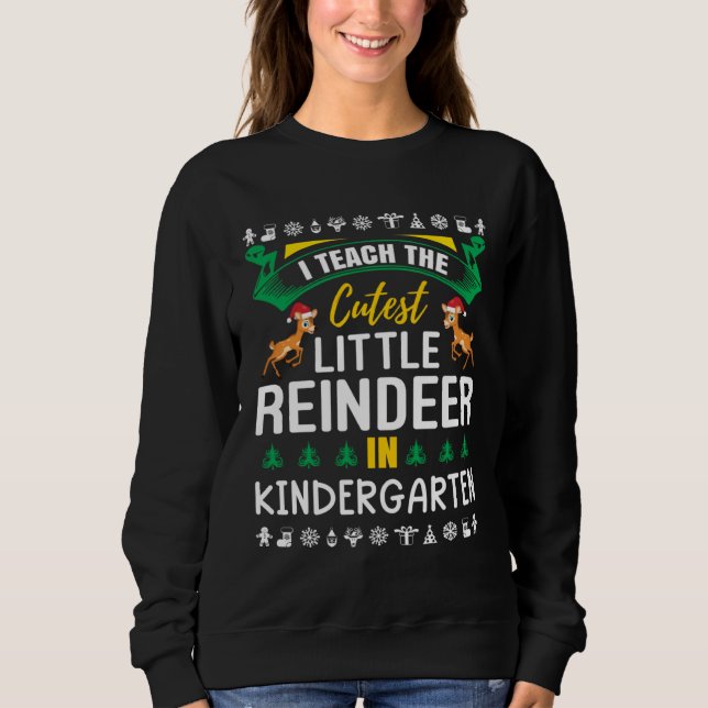 Moletom I Teach The Cutest Little Reindeer In Kindergarten (Frente)