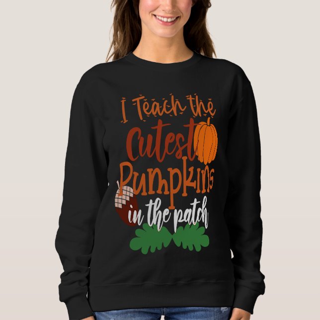 Moletom I Teach The Cutest Pumpkins In The Patch Teacher H (Frente)