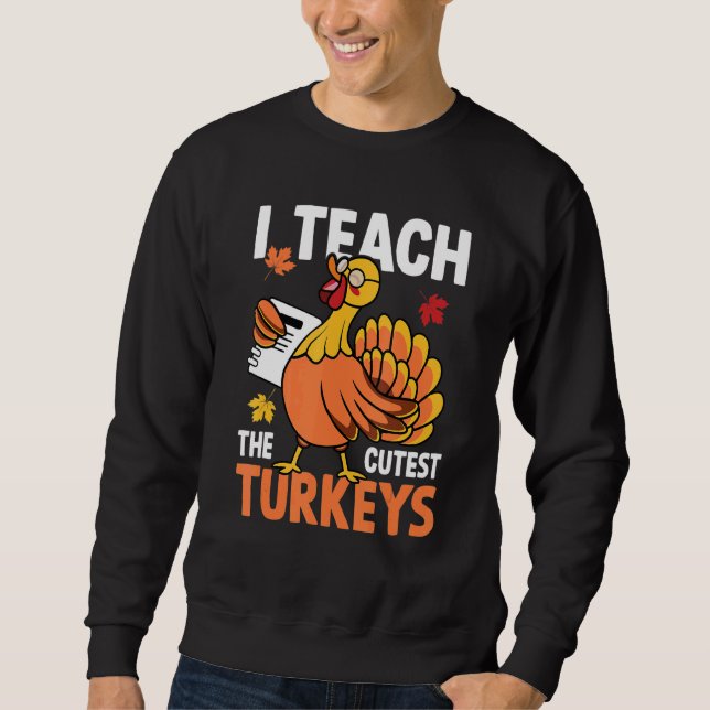 Moletom I Teach The Cutest Turkeys Autumn Fall Thanksgivin (Frente)
