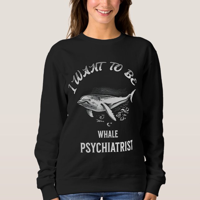 Moletom i want to be a whale psychiatrist (Frente)