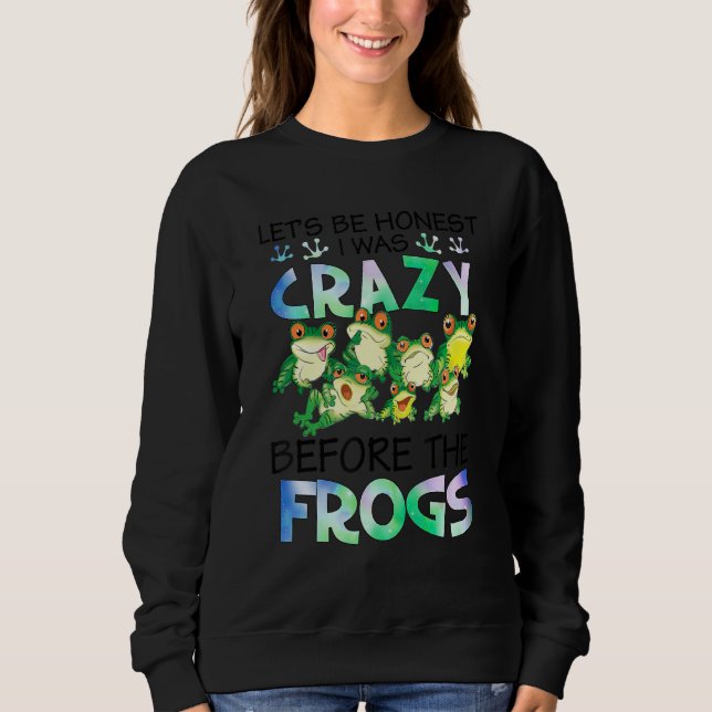 Moletom I Was Crazy Before The Frog Funny Frog Lover Funny (Frente)